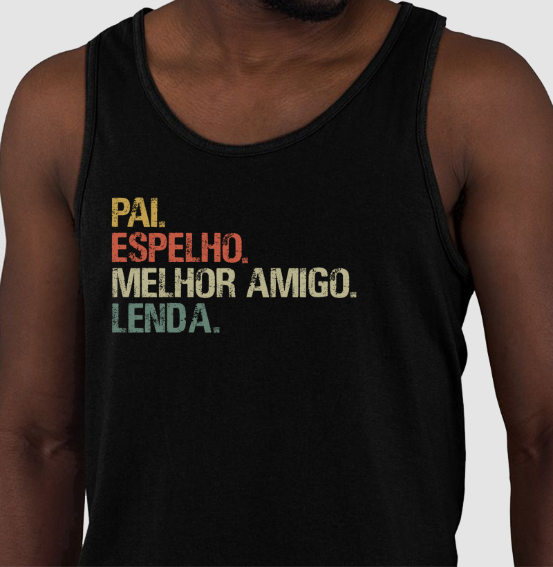 PAI. ESPELHO. MELHOR AMIGO. LENDA.