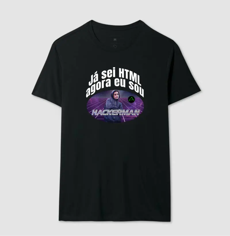 Camiseta Já sei HTML, agora eu sou Hackerman.