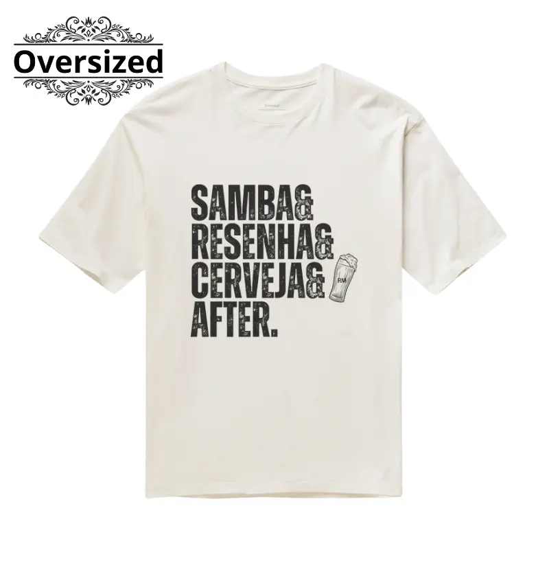 Camiseta Oversized- Samba Resenha Cerveja e After