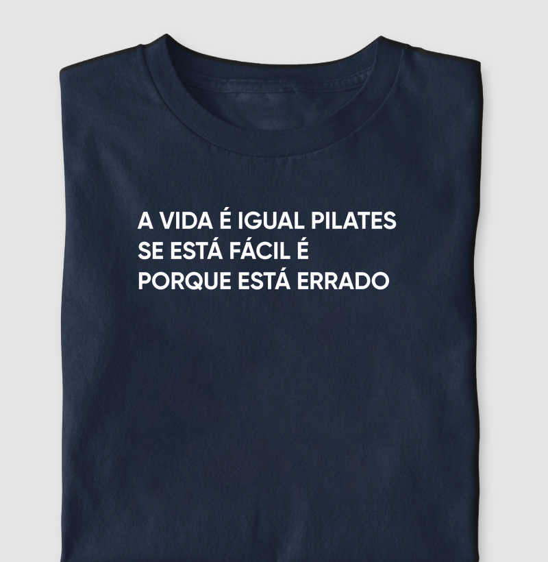 A vida é igual Pilates se está fácil é porque está errado
