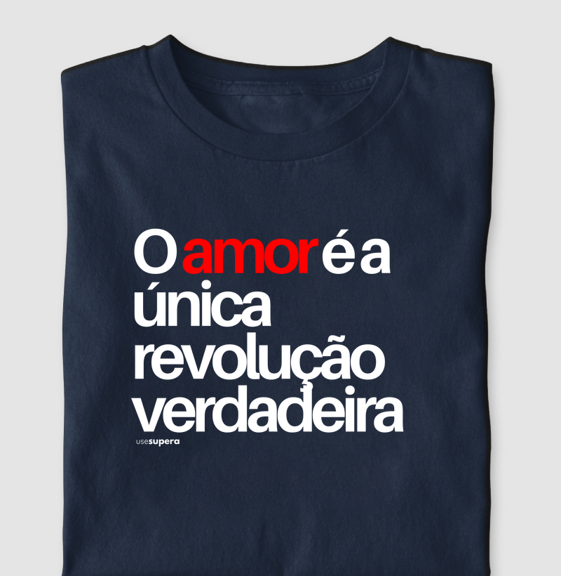 "O amor é a única revolução verdadeira"