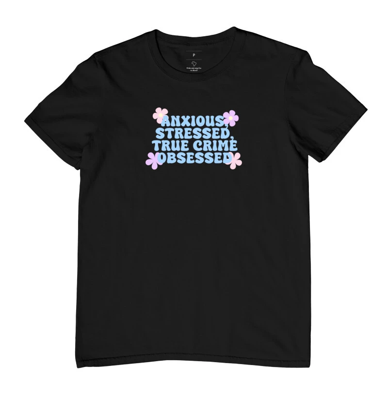 Anxious, Stressed, True Crime obsessed - Colorido - Camiseta