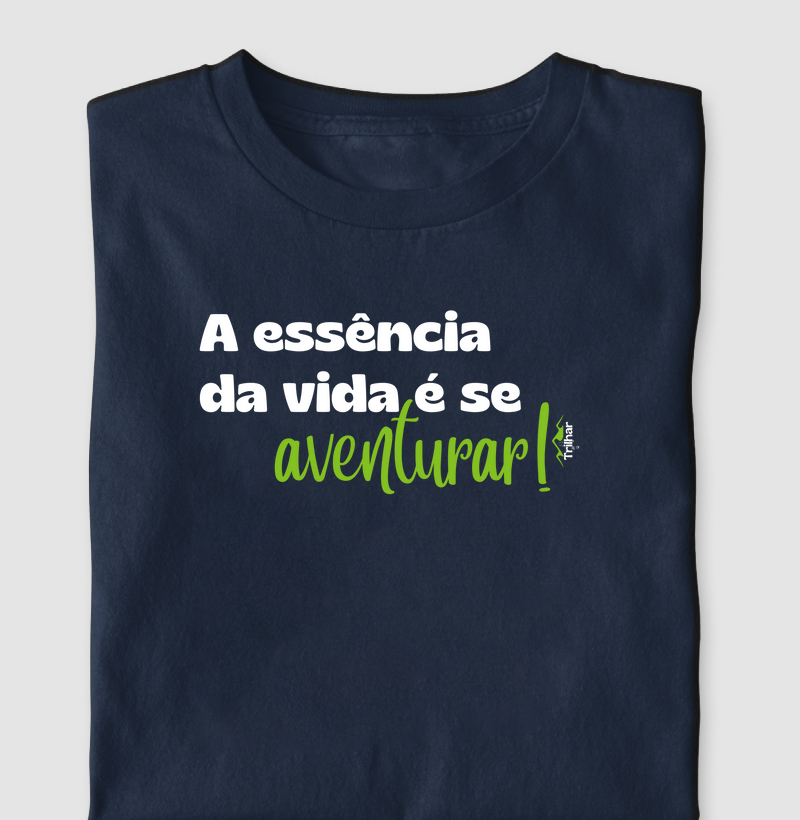 A essência da vida é se aventurar!