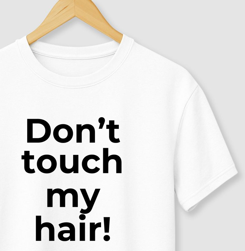 Don't Touch My Hair!