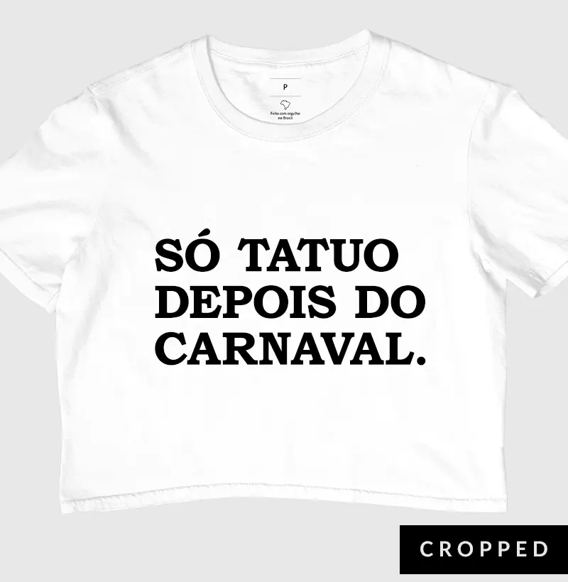 Só tatuo depois do carnaval.