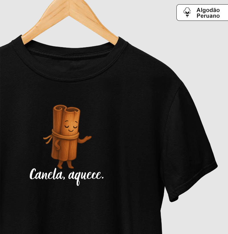 Canela, aquece.
