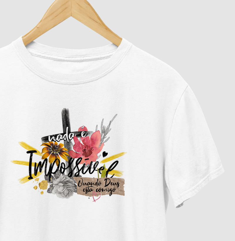 Camiseta Nada É Impossível