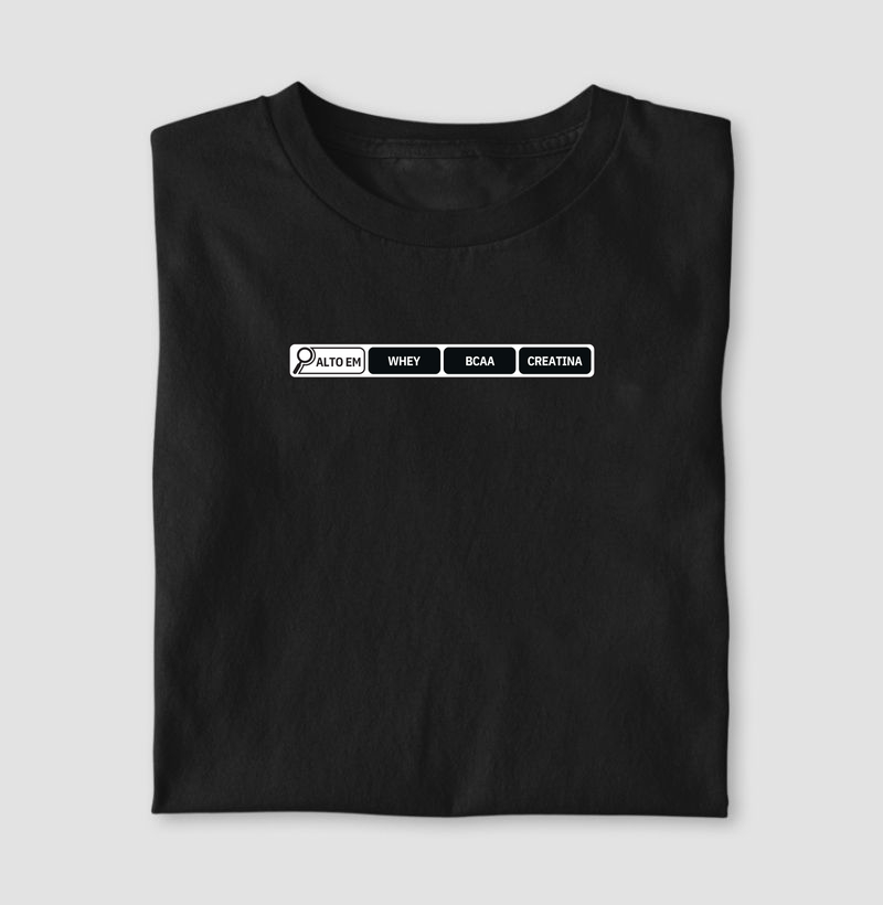 Camiseta Fitness Alto em Suplementação | Roupa Academia | Moda Fitness | Alto em WHEY BCAA CREATINA