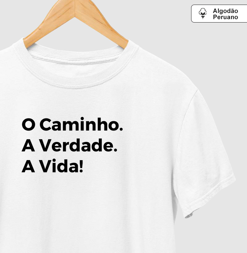 O Caminho. A Verdade. A Vida. 
