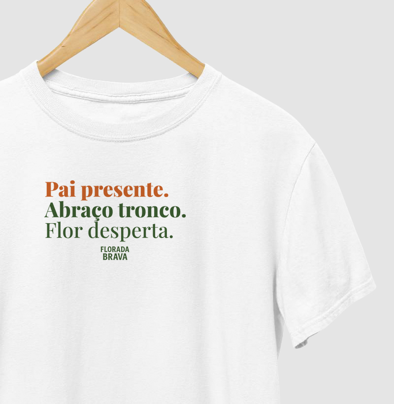 Pai presente. Abraço tronco. Flor desperta.