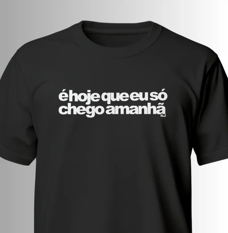 É Hoje Que eu só Chego Amanhã