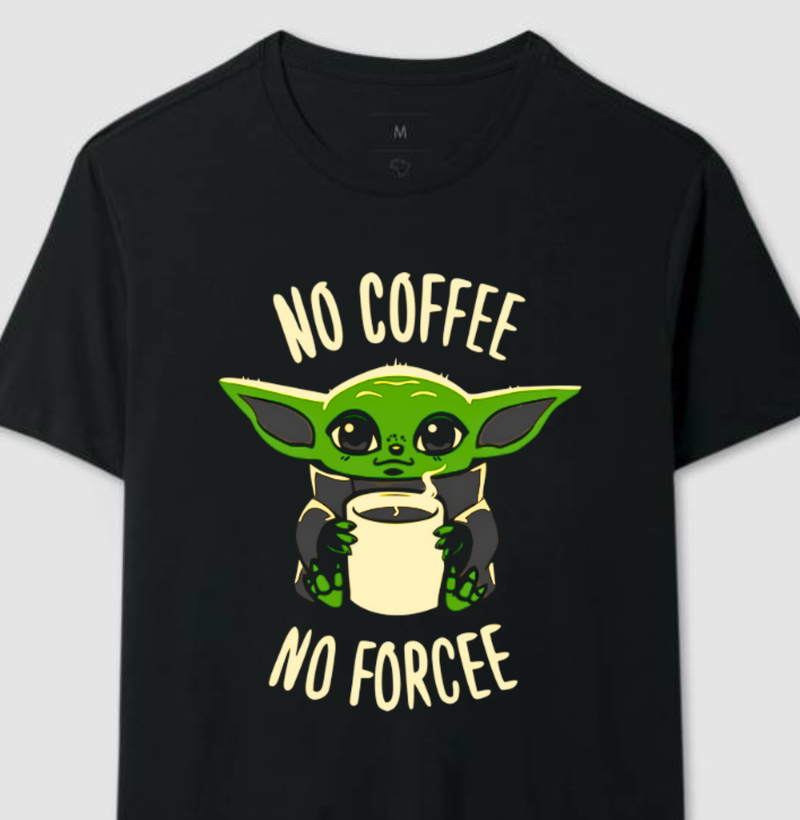 T-Shirt NO COFFEE NO FORCEE art