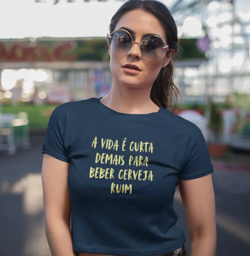 A vida é curta demais para beber cerveja ruim.