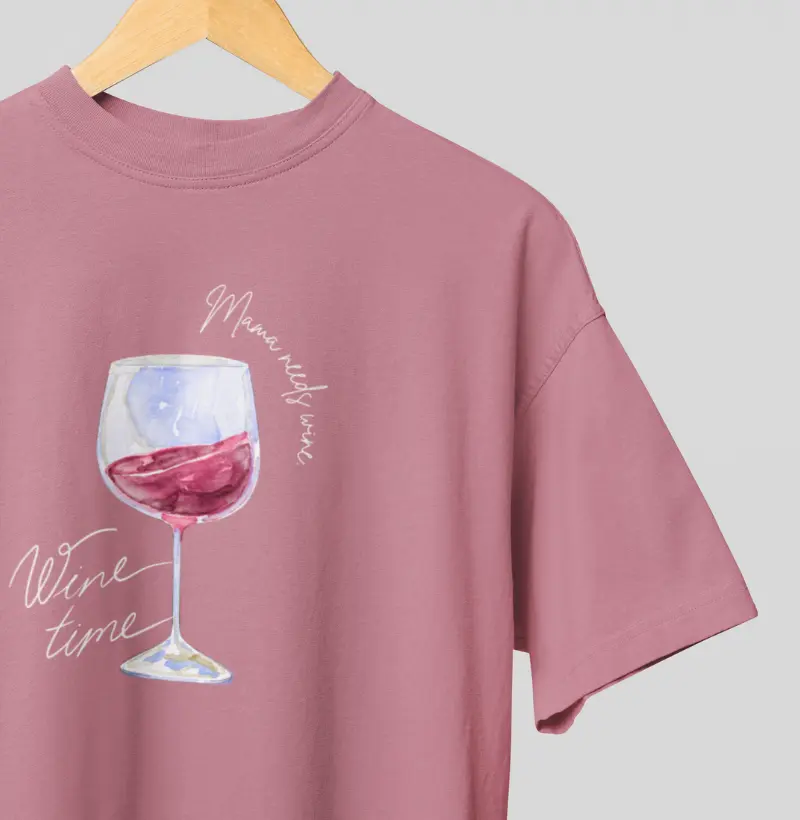 Mama Needs Wine. Wine Time