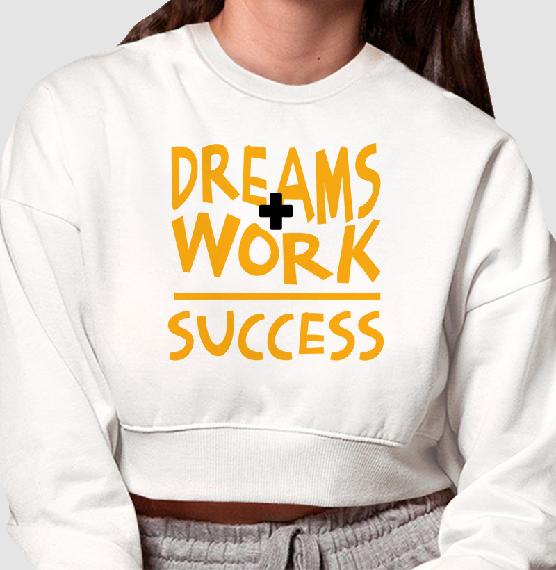 Sonhos + Trabalho = Sucesso: Moletom Cropped - Vista Sua Determinação