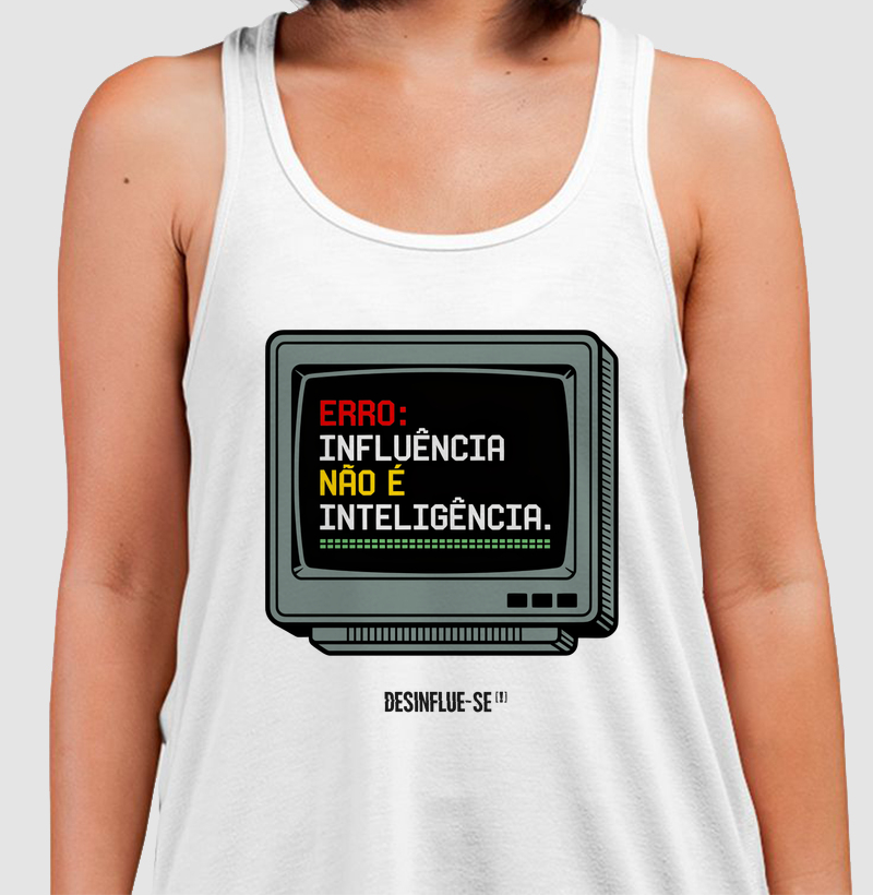 ERRO: INFLUÊNCIA NÃO É INTELIGÊNCIA.