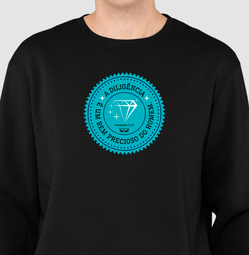 Suéter Moletom A diligência é um bem precioso. Pv 12.27