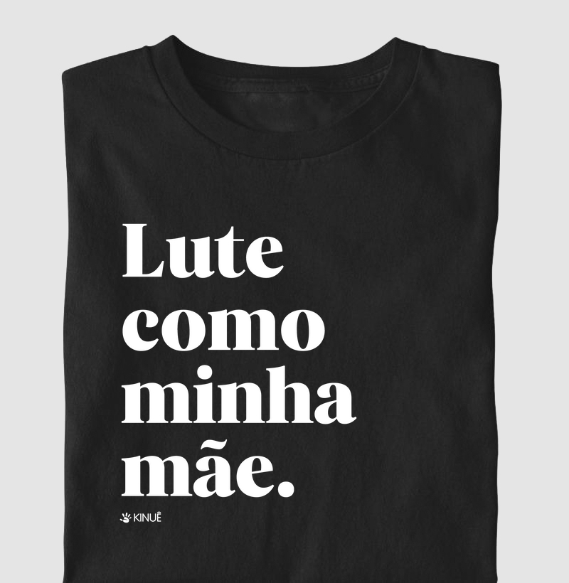 Lute como minha mãe