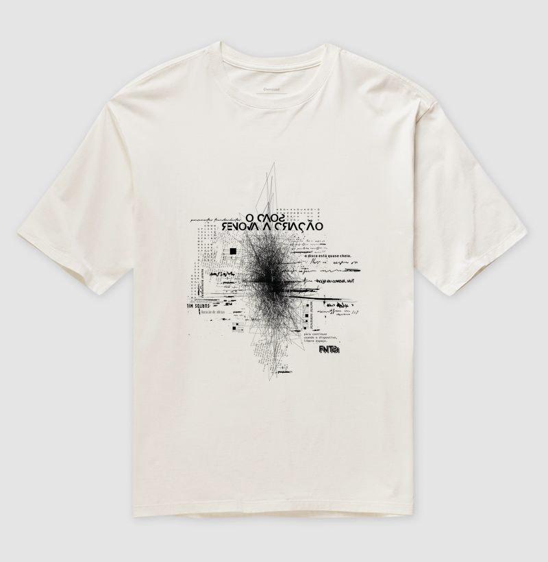 T-SHIRT OVERSIZED "CAOS" / O CAOS RENOVA A CRIAÇÃO
