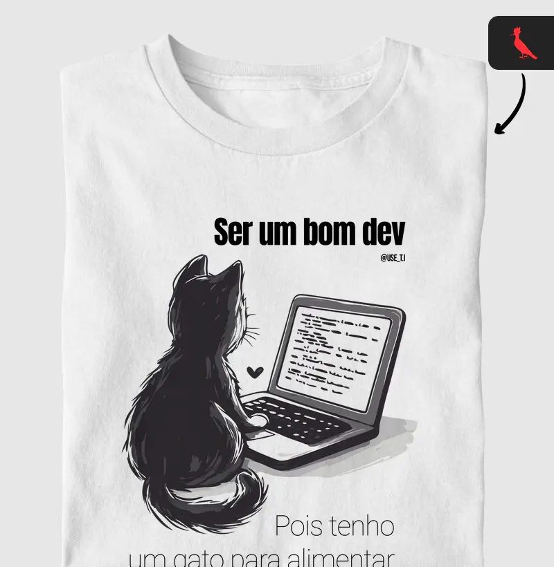 “Ser um bom dev? Pois tenho um gato para alimentar.” T.I