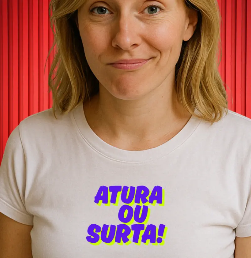 "Atura ou Surta" 
