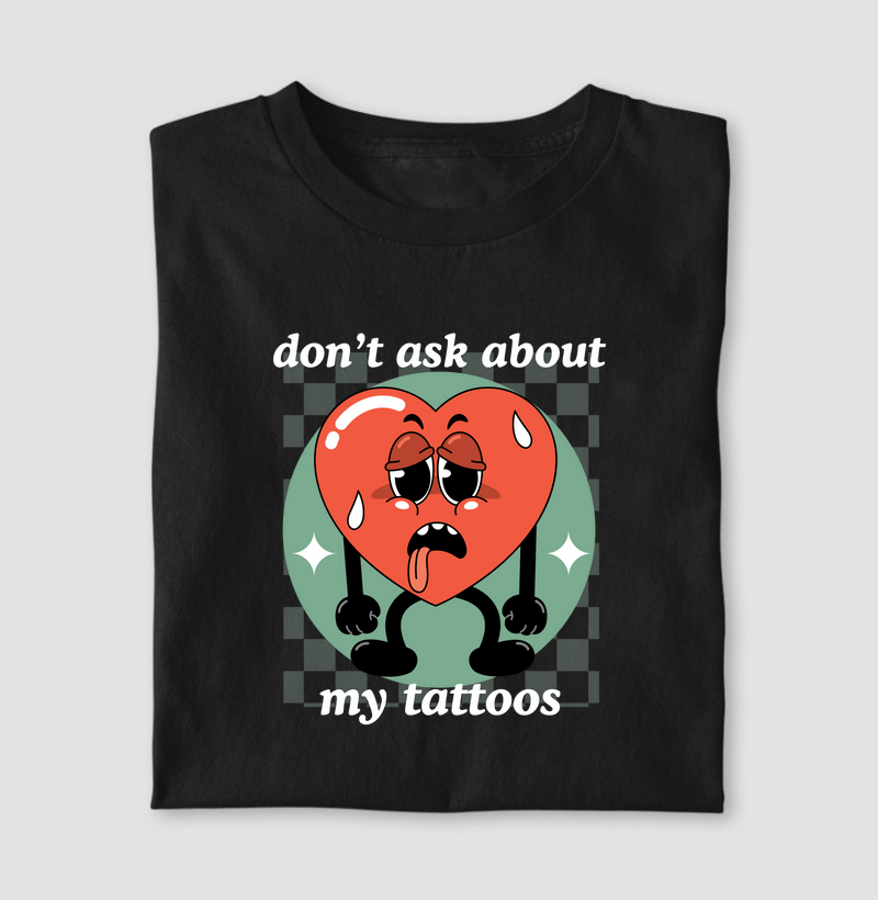 não pergunte das minhas tattoos