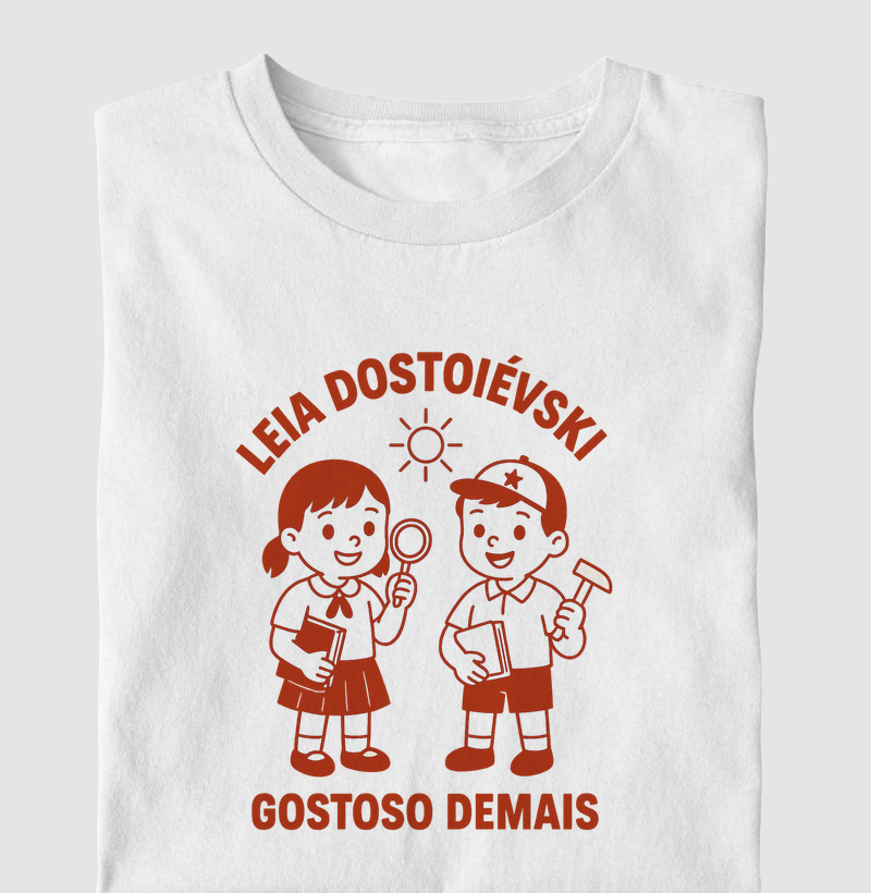 Leia Dostoiévski. Gostoso Demais