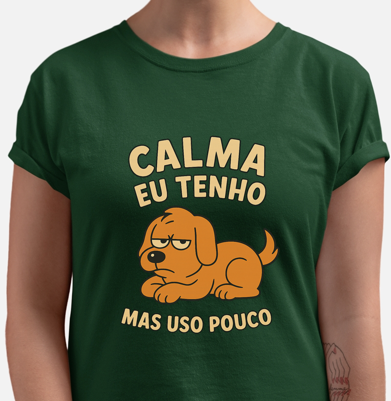 Calma eu tenho. Mas uso pouco
