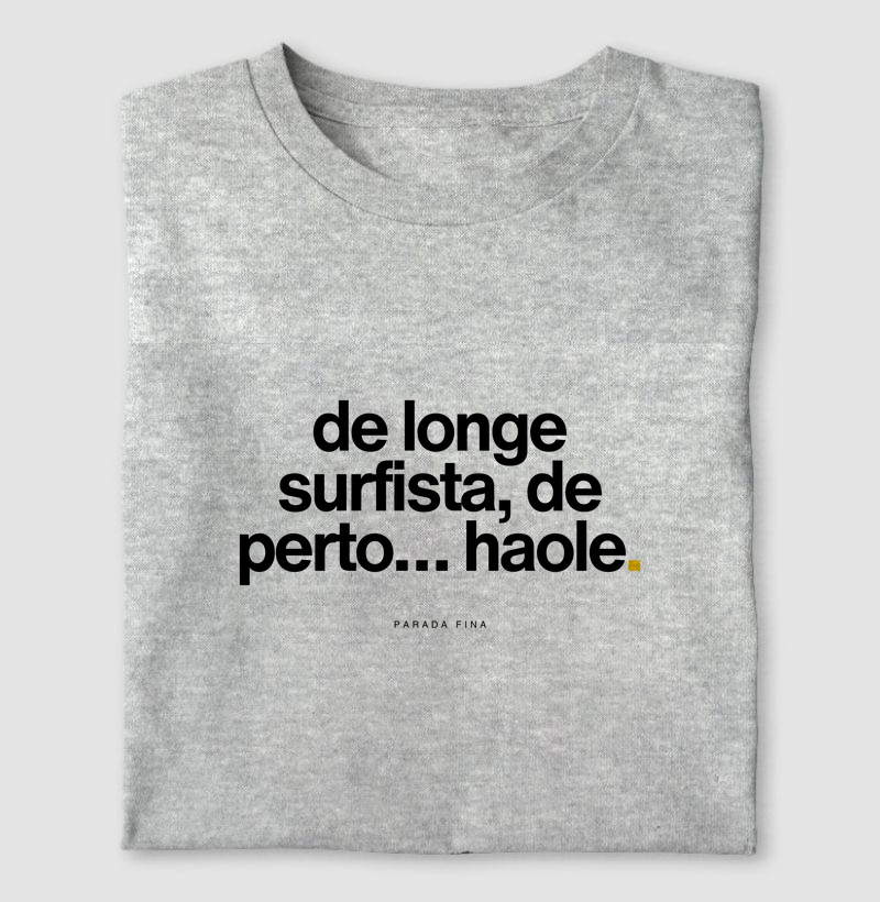 de longe surfista, de perto... haole.