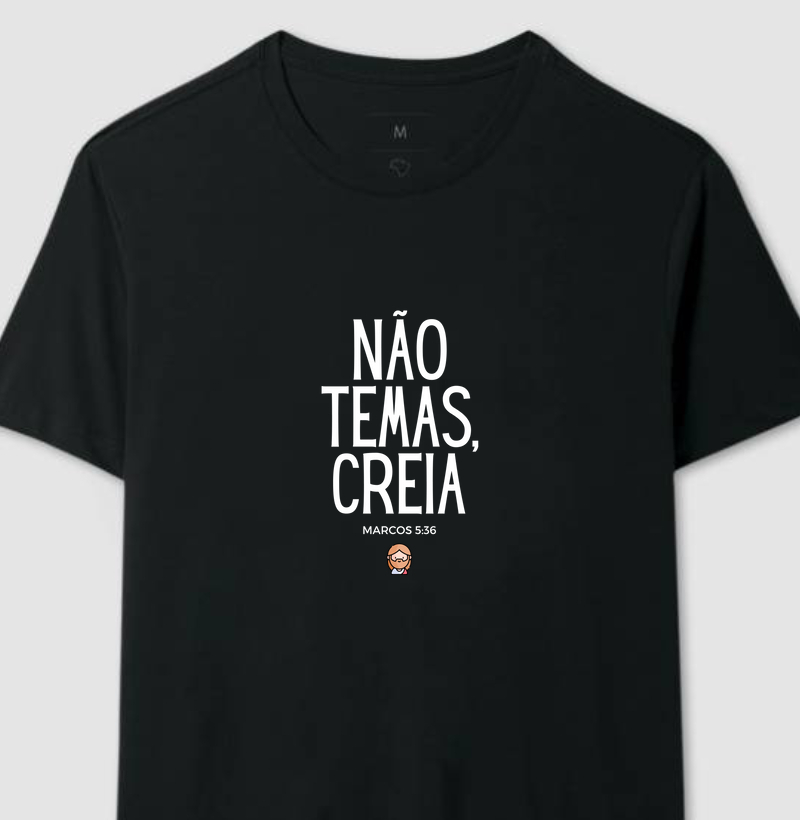 Não Temas, Creia | Camiseta Cristã Loucos Por Jesus