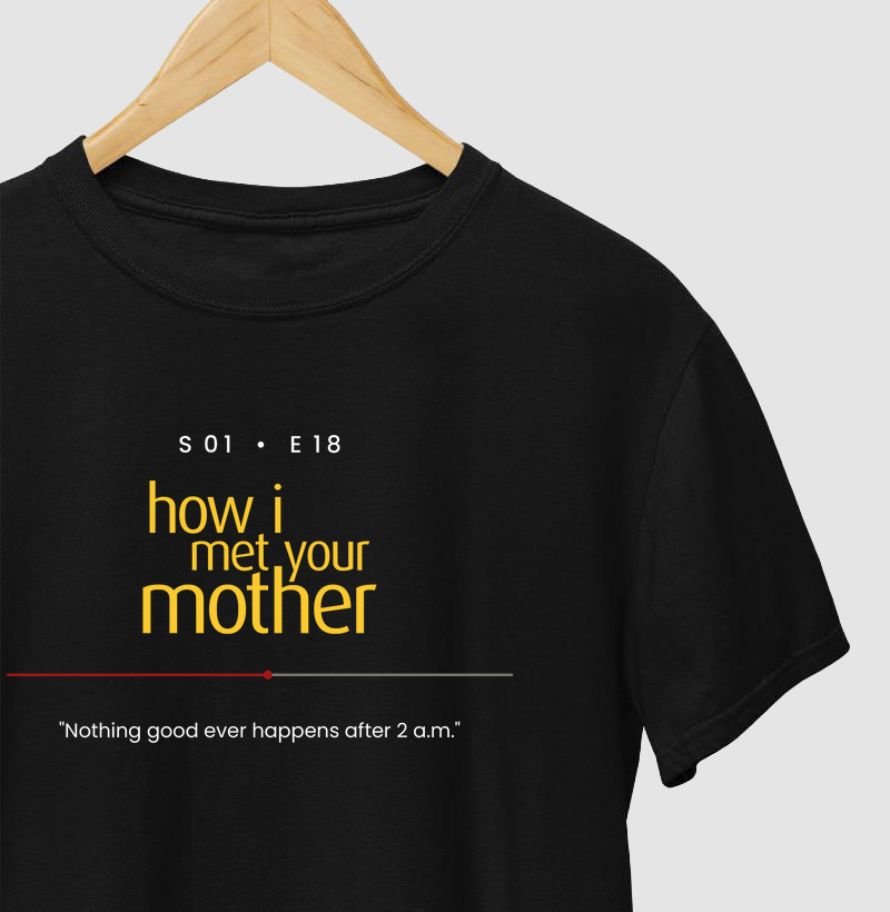 Nothing good ever happens after 2AM - How I Met Your Mother