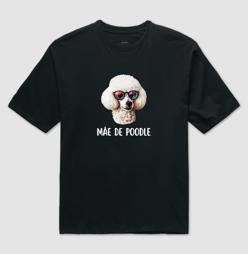 Camiseta: Mãe de Poodle I