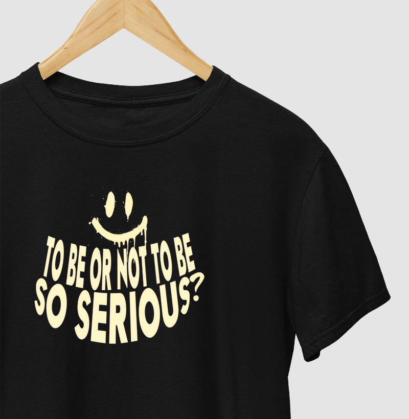 To be or not to be so serious?