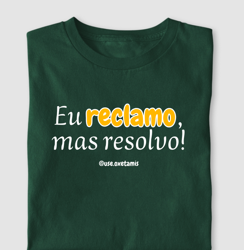 Eu reclamo, mas resolvo