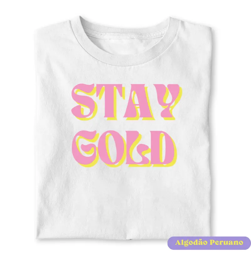 Stay Gold Rosa - Algodão Peruano