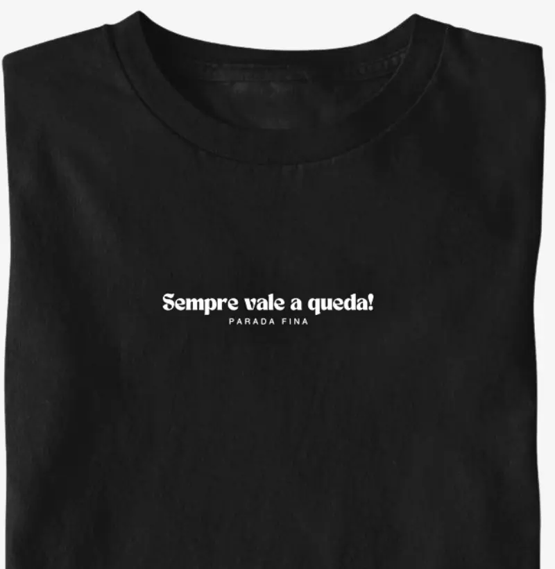 Sempre vale a queda!