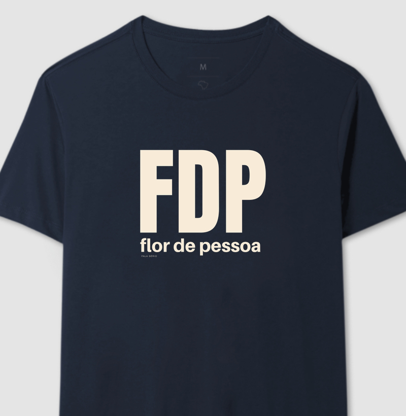 Camiseta FDP Flor de Pessoa – Fala Sério 