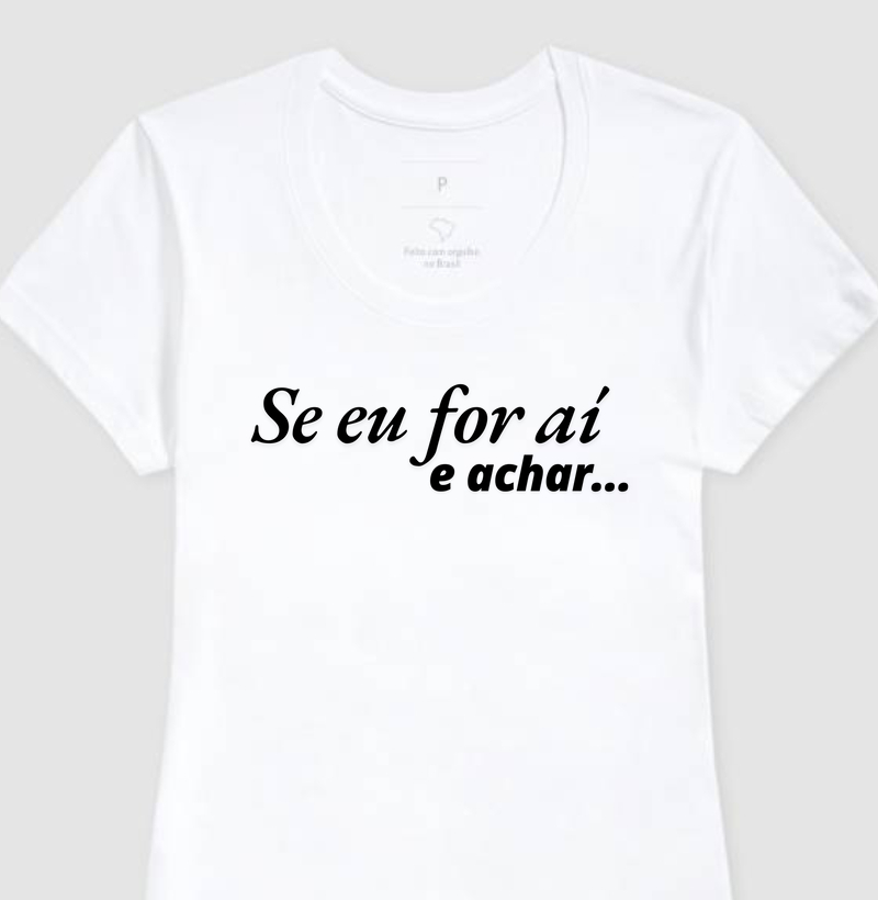 Se eu for aí e achar...