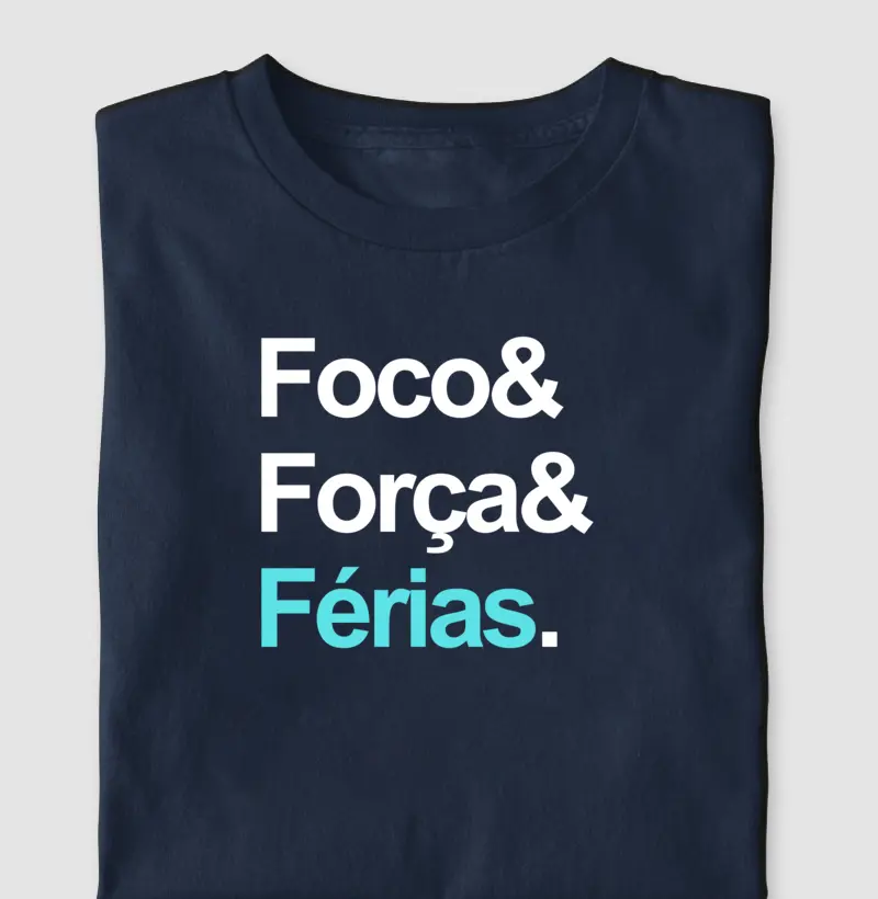 Foco, força e férias