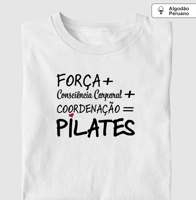 Força + Consciência Corporal + Coordenação = Pilates