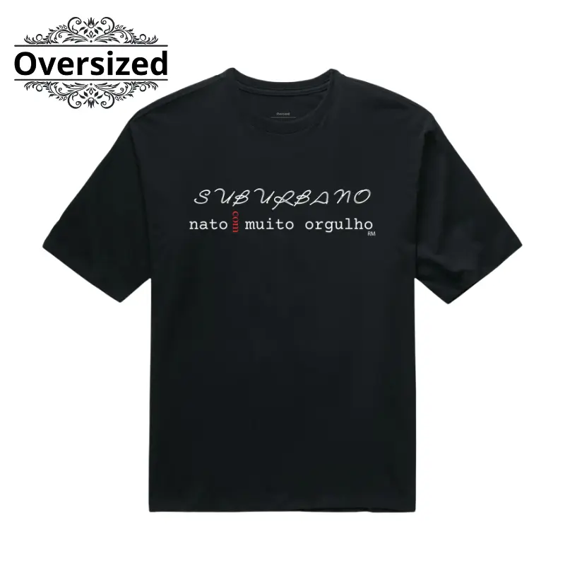 Camiseta Oversized- Suburbano Com Muito Orgulho