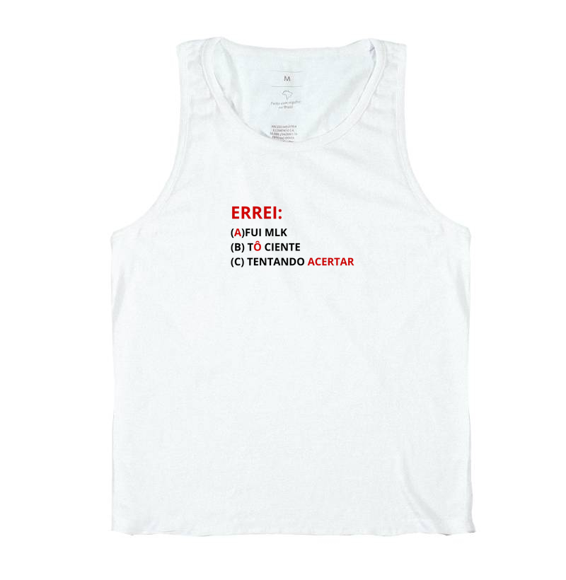 ERREI: (A) fui mlk, (B) tô ciente, (C) tentando acertar.