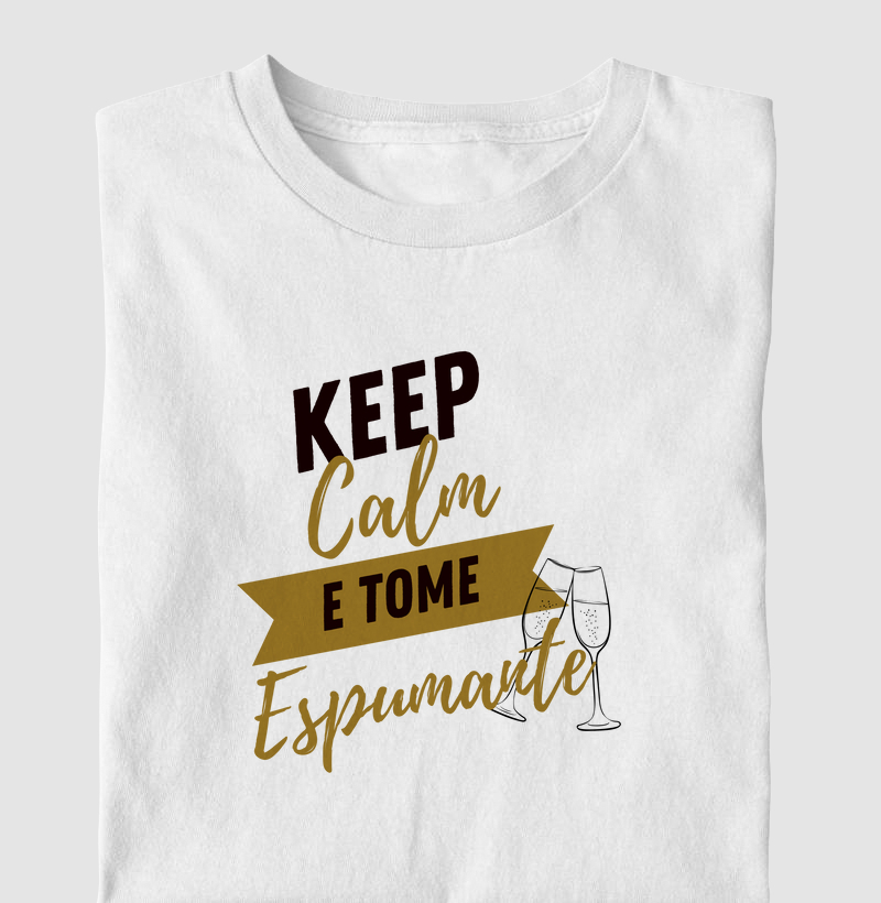 Camiseta Keep Calm e Tome Espumante