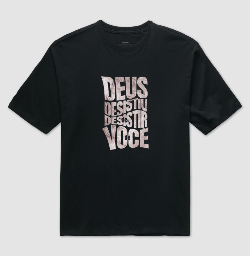 Deus Desistiu de Desistir de você!