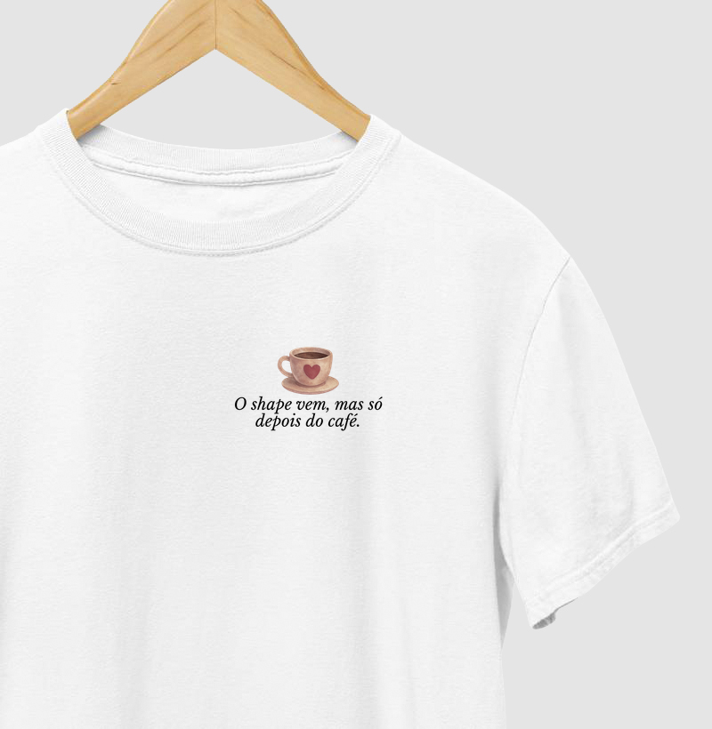 O shape vem mas só depois do café