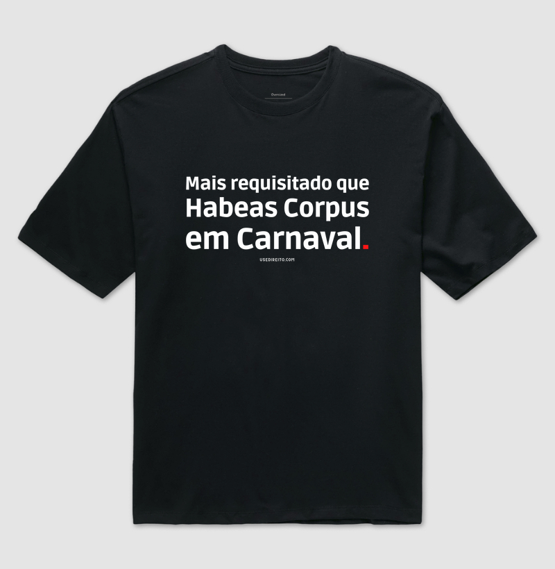 Mais requisitado que Habeas Corpus em Carnaval