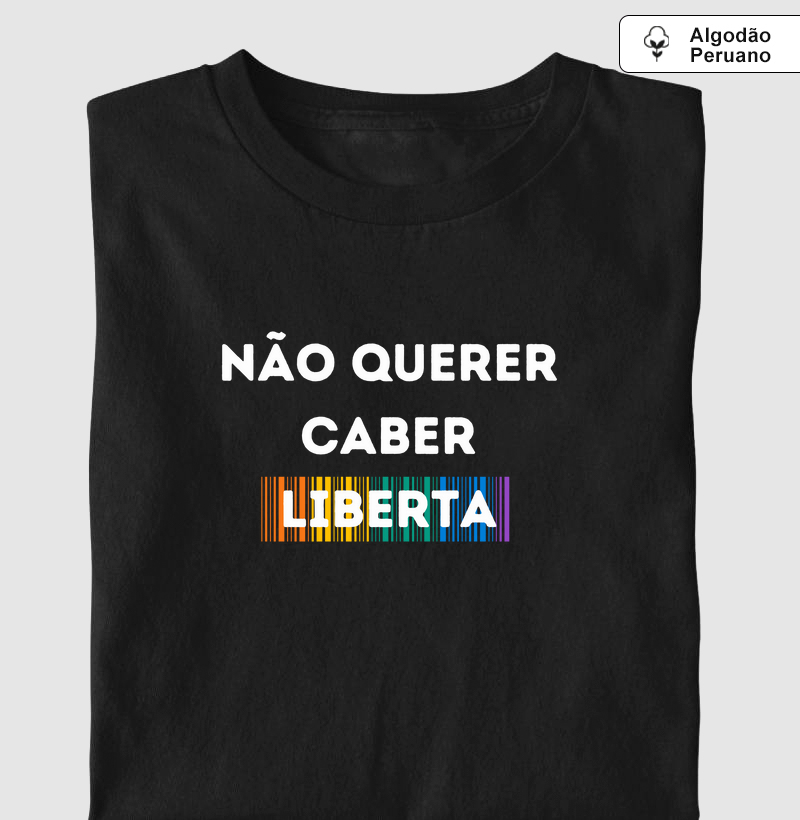 NÃO QUERER CABER LIBERTA