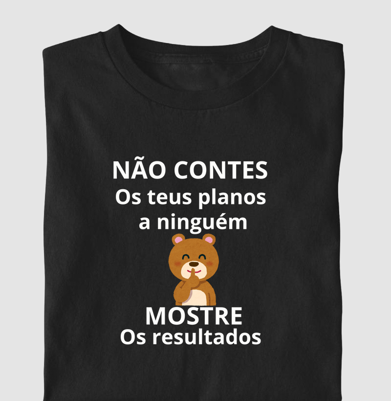 NÃO CONTES OS PLANOS A NINGUÉM MOSTRE OS RESULTADOS
