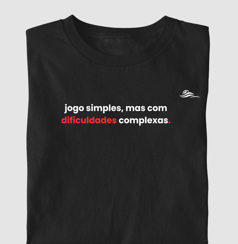 Estampa "Jogo simples, mas com dificuldades complexas"