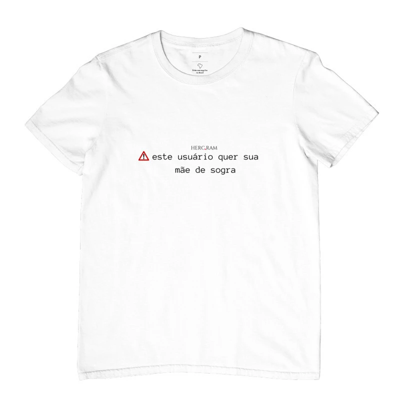 Camiseta Masculina Herc.Ram Esse Usuário Quer Sua Mãe de Sogra